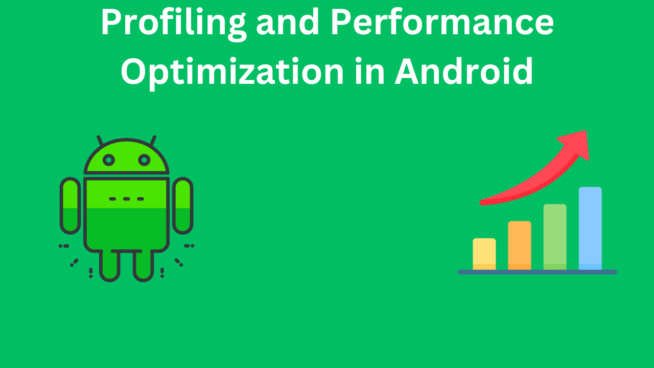 Profiling and Performance Optimization in Android