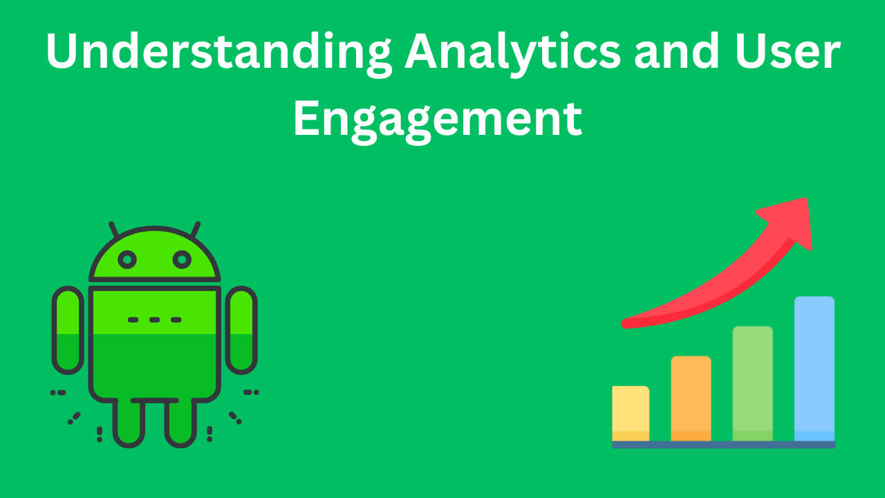 Understanding Analytics and User Engagement